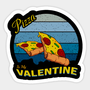 Pizza is my valentine day Sticker